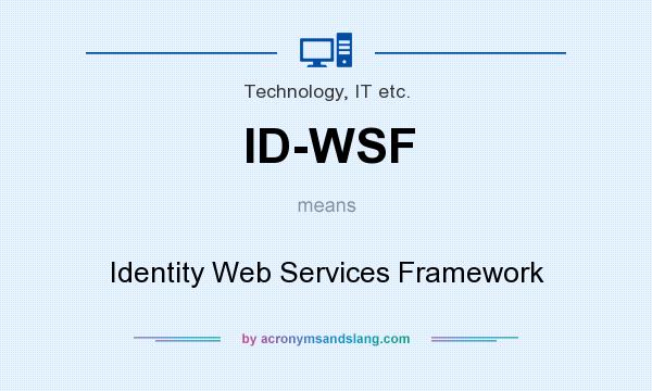 What does ID-WSF mean? It stands for Identity Web Services Framework