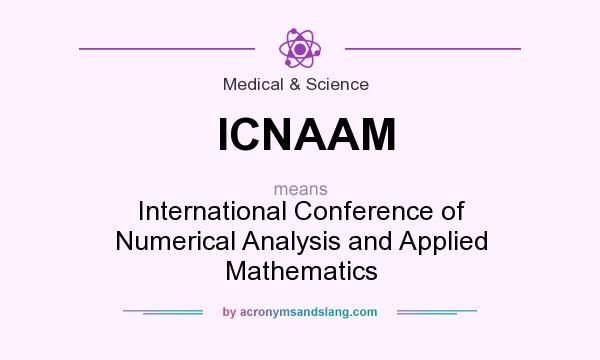 What does ICNAAM mean? It stands for International Conference of Numerical Analysis and Applied Mathematics