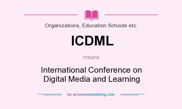 What does ICDML mean? It stands for International Conference on Digital Media and Learning