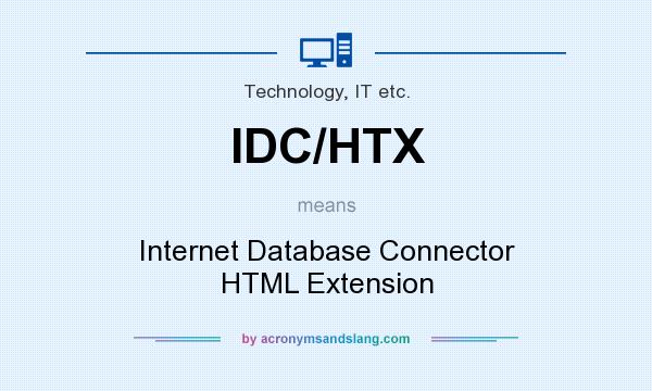 What does IDC/HTX mean? It stands for Internet Database Connector HTML Extension
