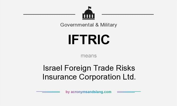 What does IFTRIC mean? It stands for Israel Foreign Trade Risks Insurance Corporation Ltd.