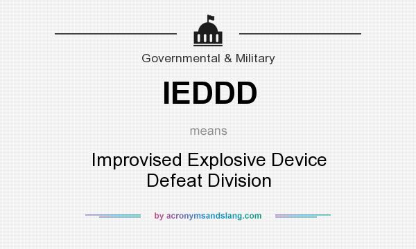 What does IEDDD mean? It stands for Improvised Explosive Device Defeat Division