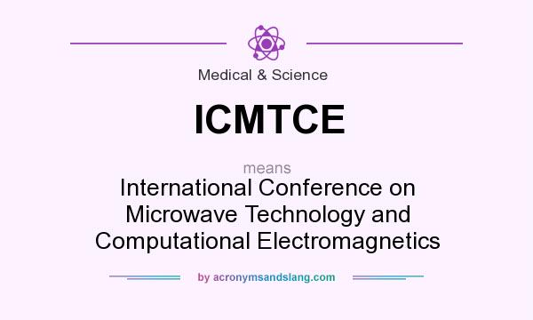 What does ICMTCE mean? It stands for International Conference on Microwave Technology and Computational Electromagnetics