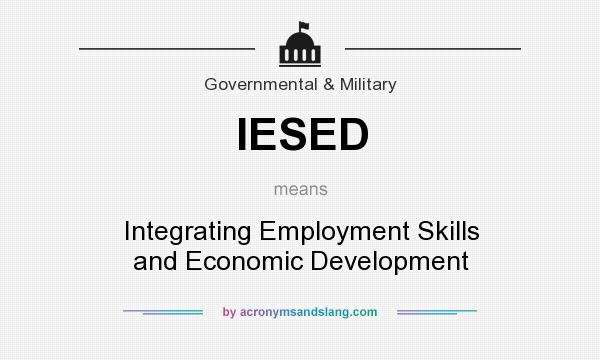 What does IESED mean? It stands for Integrating Employment Skills and Economic Development