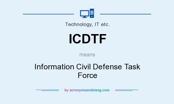 What does ICDTF mean? It stands for Information Civil Defense Task Force