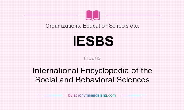 What does IESBS mean? It stands for International Encyclopedia of the Social and Behavioral Sciences