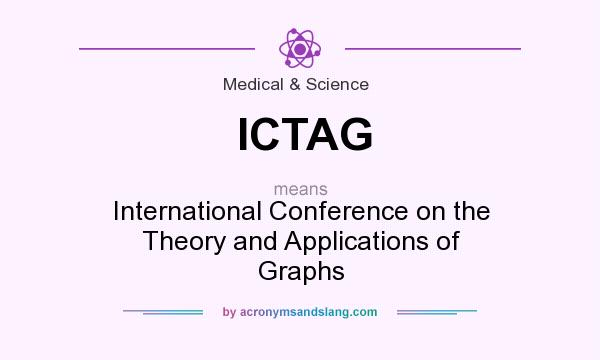 What does ICTAG mean? It stands for International Conference on the Theory and Applications of Graphs