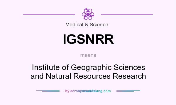 What does IGSNRR mean? It stands for Institute of Geographic Sciences and Natural Resources Research