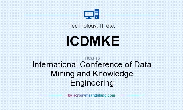 What does ICDMKE mean? It stands for International Conference of Data Mining and Knowledge Engineering