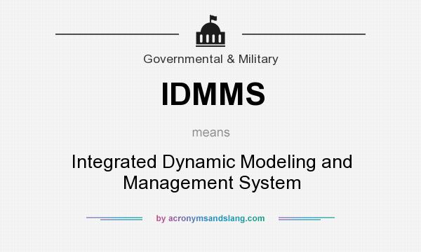 What does IDMMS mean? It stands for Integrated Dynamic Modeling and Management System