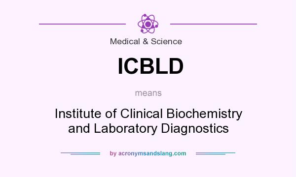What does ICBLD mean? It stands for Institute of Clinical Biochemistry and Laboratory Diagnostics