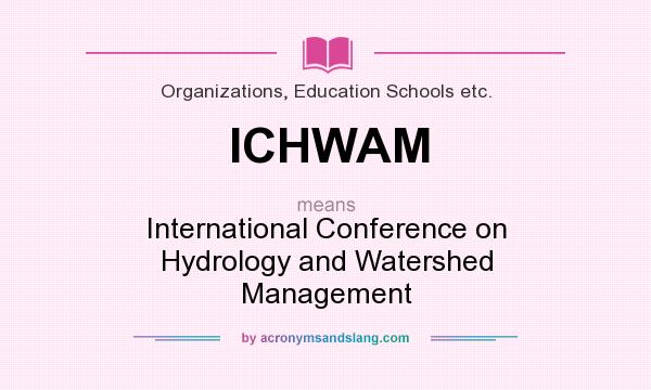 What does ICHWAM mean? It stands for International Conference on Hydrology and Watershed Management