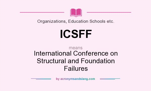 What does ICSFF mean? It stands for International Conference on Structural and Foundation Failures