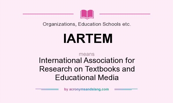What does IARTEM mean? It stands for International Association for Research on Textbooks and Educational Media