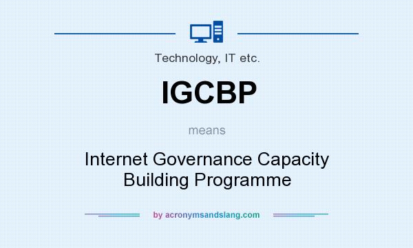 What does IGCBP mean? It stands for Internet Governance Capacity Building Programme