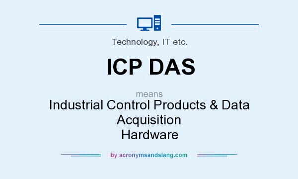 What does ICP DAS mean? It stands for Industrial Control Products & Data Acquisition Hardware