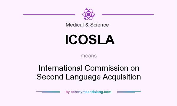 What does ICOSLA mean? It stands for International Commission on Second Language Acquisition