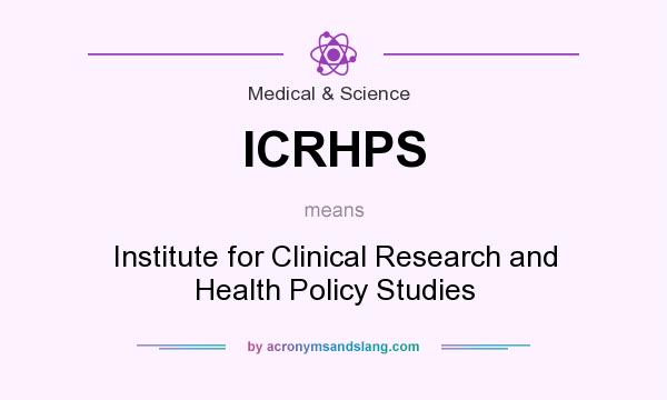 What does ICRHPS mean? It stands for Institute for Clinical Research and Health Policy Studies