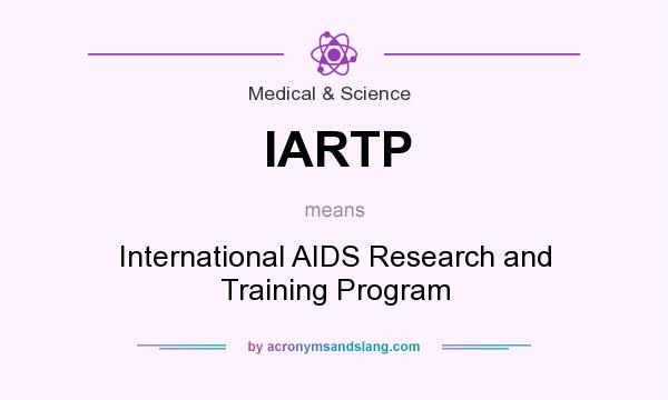 What does IARTP mean? It stands for International AIDS Research and Training Program