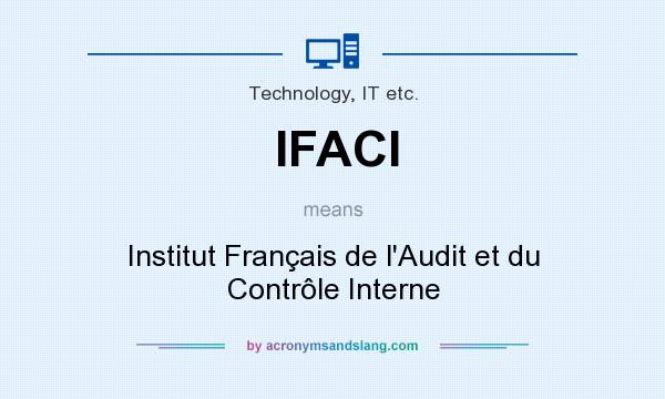 What does IFACI mean? It stands for Institut Français de l`Audit et du Contrôle Interne