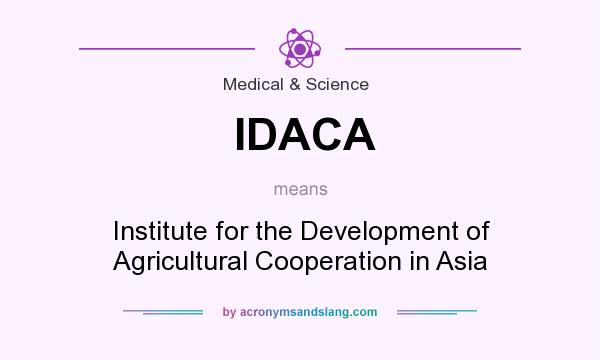 What does IDACA mean? It stands for Institute for the Development of Agricultural Cooperation in Asia