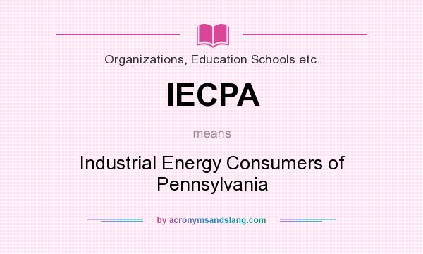 What does IECPA mean? It stands for Industrial Energy Consumers of Pennsylvania