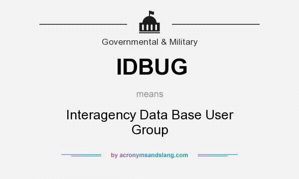 What does IDBUG mean? It stands for Interagency Data Base User Group