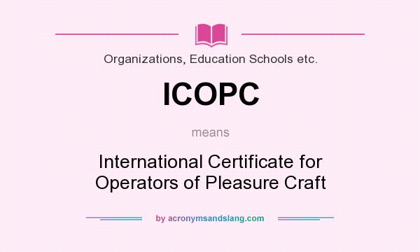 What does ICOPC mean? It stands for International Certificate for Operators of Pleasure Craft