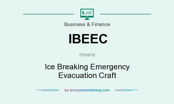 What does IBEEC mean? It stands for Ice Breaking Emergency Evacuation Craft