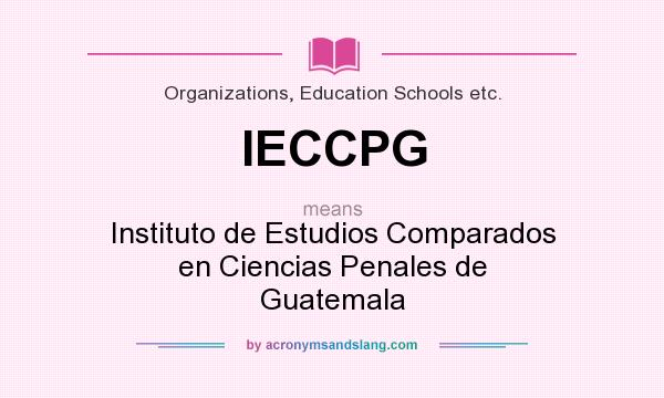 What does IECCPG mean? It stands for Instituto de Estudios Comparados en Ciencias Penales de Guatemala