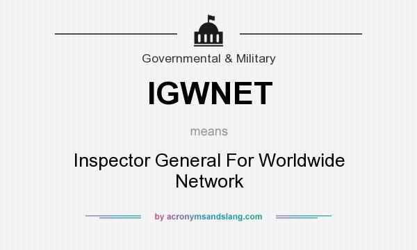 What does IGWNET mean? It stands for Inspector General For Worldwide Network