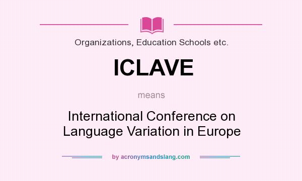 What does ICLAVE mean? It stands for International Conference on Language Variation in Europe