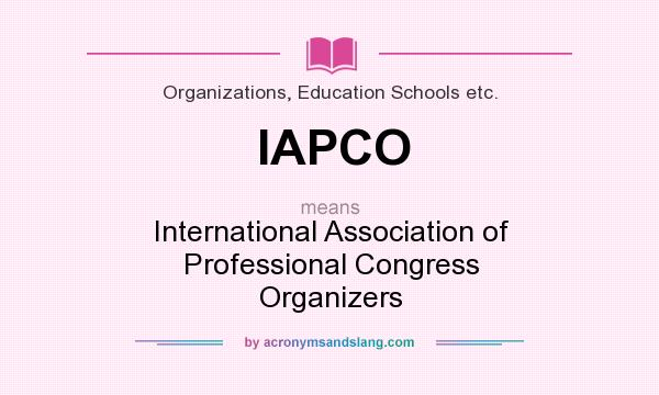 What does IAPCO mean? It stands for International Association of Professional Congress Organizers