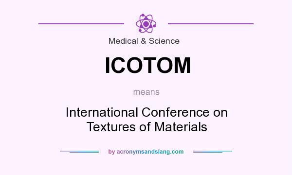 What does ICOTOM mean? It stands for International Conference on Textures of Materials