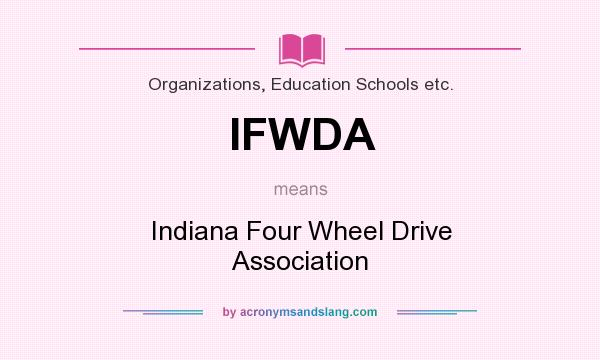 What does IFWDA mean? It stands for Indiana Four Wheel Drive Association