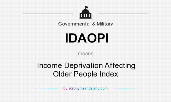 What does IDAOPI mean? It stands for Income Deprivation Affecting Older People Index