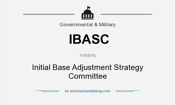 What does IBASC mean? It stands for Initial Base Adjustment Strategy Committee