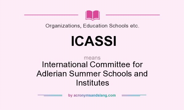 What does ICASSI mean? It stands for International Committee for Adlerian Summer Schools and Institutes