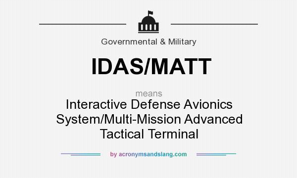 What does IDAS/MATT mean? It stands for Interactive Defense Avionics System/Multi-Mission Advanced Tactical Terminal