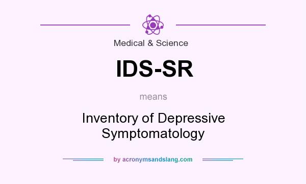 What does IDS-SR mean? It stands for Inventory of Depressive Symptomatology