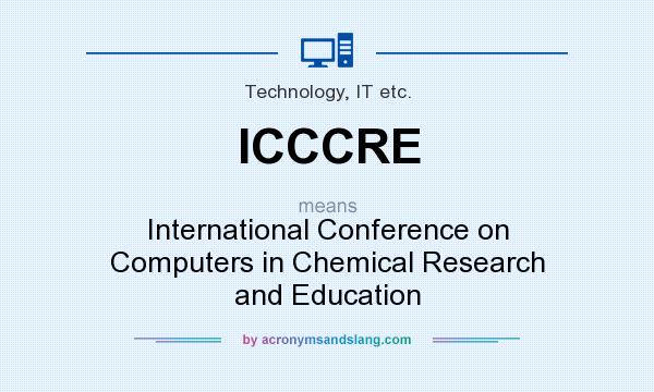 What does ICCCRE mean? It stands for International Conference on Computers in Chemical Research and Education