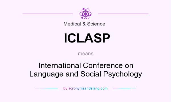 What does ICLASP mean? It stands for International Conference on Language and Social Psychology