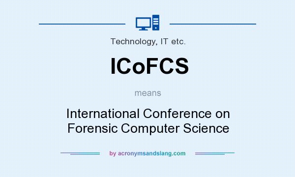 What does ICoFCS mean? It stands for International Conference on Forensic Computer Science
