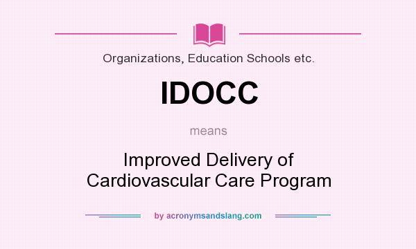 What does IDOCC mean? It stands for Improved Delivery of Cardiovascular Care Program