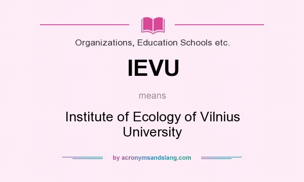 What does IEVU mean? It stands for Institute of Ecology of Vilnius University