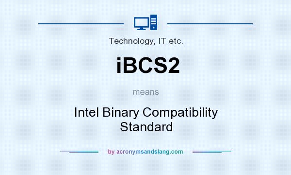 What does iBCS2 mean? It stands for Intel Binary Compatibility Standard
