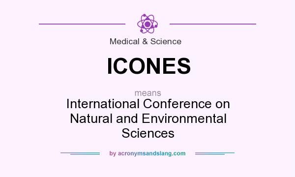 What does ICONES mean? It stands for International Conference on Natural and Environmental Sciences