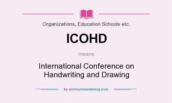 What does ICOHD mean? It stands for International Conference on Handwriting and Drawing