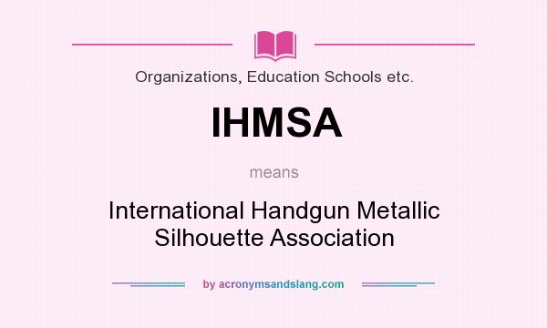 What does IHMSA mean? It stands for International Handgun Metallic Silhouette Association