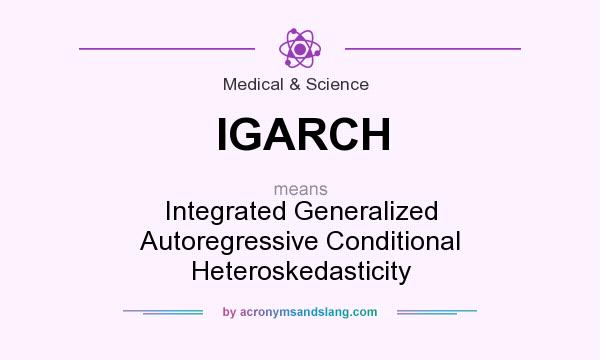 What does IGARCH mean? It stands for Integrated Generalized Autoregressive Conditional Heteroskedasticity